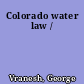 Colorado water law /