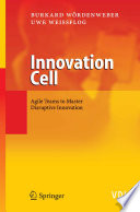 Innovation cell : agile teams to master disruptive innovation /