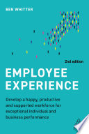 EMPLOYEE EXPERIENCE develop a happy, productive and supported workforce for exceptional... individual and business performance.