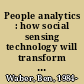 People analytics : how social sensing technology will transform business and what it tells us about the future of work /