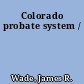 Colorado probate system /