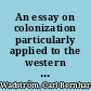 An essay on colonization particularly applied to the western coast of Africa : with ... brief descriptions of the colonies ... in Africa, including those of Sierra Leona and Bulama /
