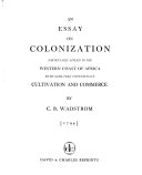 An essay on colonization, particularly applied to the western coast of Africa : with some free thoughts on cultivation and commerce.