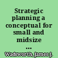 Strategic planning a conceptual for small and midsize farmer cooperatives /
