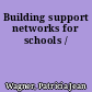 Building support networks for schools /