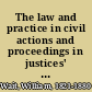 The law and practice in civil actions and proceedings in justices' courts, and in other courts not of record and on appeals to the county courts in the state of New York including the principles of law relating to actions or defenses, the rules of practice, pleading and evidence, together with practical forms and precedents /