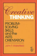 Creative thinking : problem solving skills and the arts orientation /