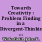 Towards Creativity : Problem Finding in a Divergent-Thinking Exercise /