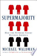 The supermajority : how the Supreme Court divided America /