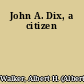 John A. Dix, a citizen