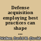 Defense acquisition employing best practices can shape better weapon system decisions : statement of David M. Walker, comptroller general of the United States, before the Subcommittee on Readiness and Management Support, Committee on Armed Services, U.S. Senate /