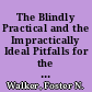 The Blindly Practical and the Impractically Ideal Pitfalls for the Unwary in the Specification of Educational Directions /