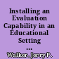 Installing an Evaluation Capability in an Educational Setting Barriers and "Caveats." /