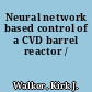 Neural network based control of a CVD barrel reactor /