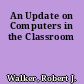 An Update on Computers in the Classroom