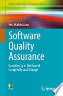 Software quality assurance : consistency in the face of complexity and change /