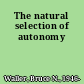 The natural selection of autonomy