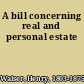 A bill concerning real and personal estate