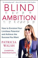 Blind ambition : how to envision your limitless potential and achieve the success you want /