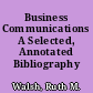 Business Communications A Selected, Annotated Bibliography /