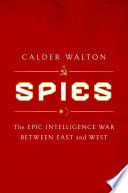Spies : the epic intelligence war between East and West /
