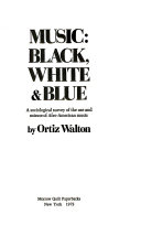 Music: black, white & blue : a sociological survey of the use and misuse of Afro-American music.