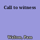 Call to witness