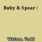 Ruby & Spear /