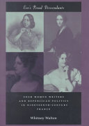 Eve's proud descendants : four women writers and Republican politics in nineteenth-century France /