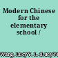 Modern Chinese for the elementary school /