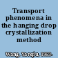Transport phenomena in the hanging drop crystallization method /