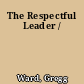 The Respectful Leader /
