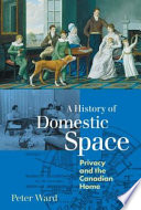 A history of domestic space : privacy and the Canadian home /