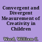 Convergent and Divergent Measurement of Creativity in Children