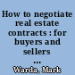 How to negotiate real estate contracts : for buyers and sellers : with forms /