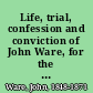 Life, trial, confession and conviction of John Ware, for the murder of his father, near Berlin, Camden County, New Jersey