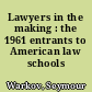 Lawyers in the making : the 1961 entrants to American law schools /