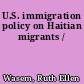 U.S. immigration policy on Haitian migrants /