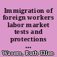 Immigration of foreign workers labor market tests and protections [August 27, 2010] /