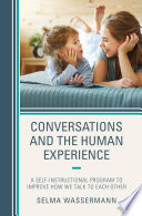 Conversations and the human experience : a self-instructional program to improve how we talk to each other /