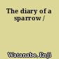 The diary of a sparrow /