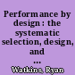 Performance by design : the systematic selection, design, and development of performance technologies that produce useful results /