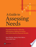 A guide to assessing needs : essential tools for collecting information, making decisions, and achieving development results /