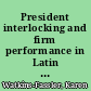 President interlocking and firm performance in Latin America : an empirical (quantitative) study /