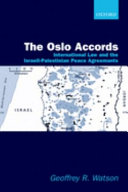 The Oslo Accords : international law and the Israeli-Palestinian peace agreements /