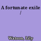 A fortunate exile /