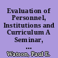 Evaluation of Personnel, Institutions and Curriculum A Seminar, Caracas, July 1-31, 1970. Final Report /