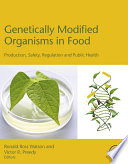 Genetically modified organisms in food production, safety, regulation and public health /
