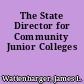 The State Director for Community Junior Colleges
