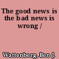 The good news is the bad news is wrong /